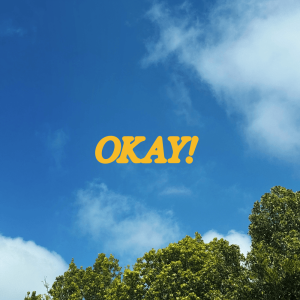 OKAY!