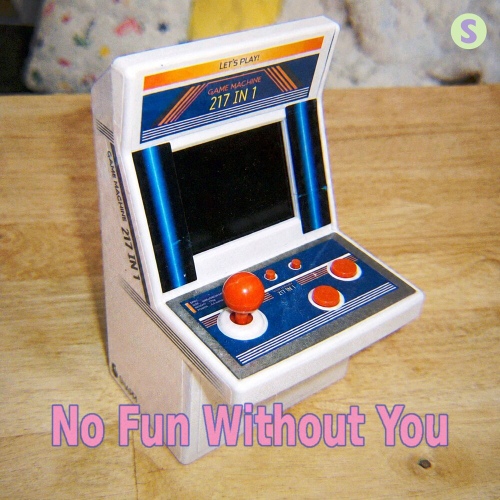 No Fun Without You