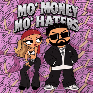 MO’ MONEY MO’ HATERS