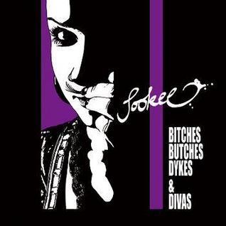 Bitches, Butches, Dykes & Divas