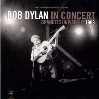 Bob Dylan In Concert: Brandeis University 1963