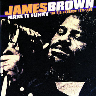 Make It Funky - The Big Payback: 1971-1975