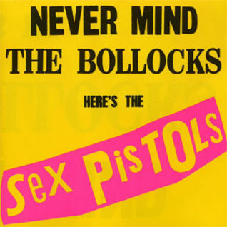 Never Mind the Bollocks, Here's the Sex Pistols