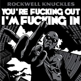 You're Fucking Out I'm Fucking In