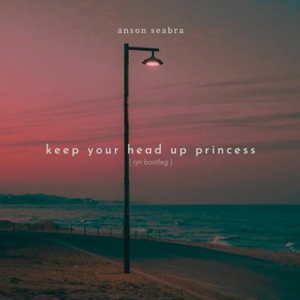 Keep Your Head Up Princess